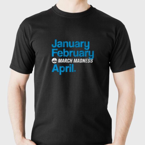 January February Madness April T-shirt