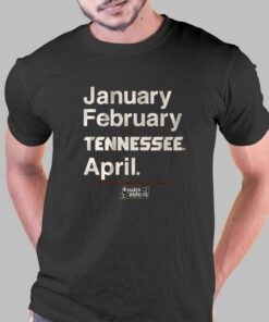 January February Tennessee April T-shirt
