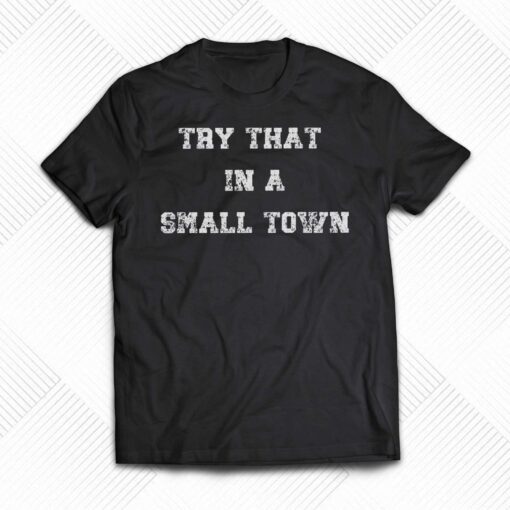 Jason Aldean Try That In A Small Town T-shirt