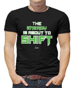 Jaylen Brown The Energy Is About To Shift Shirt