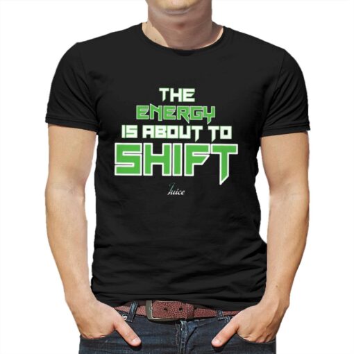 Jaylen Brown The Energy Is About To Shift Shirt