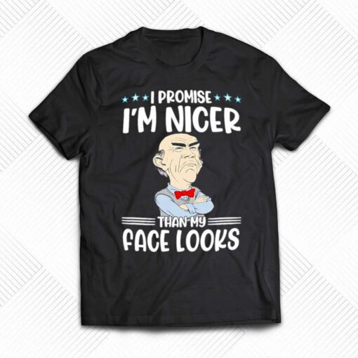 Jeff Dunham I Promise Im Nicer Than My Face Looks Shirt