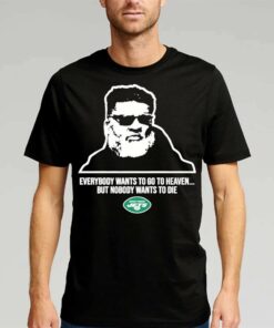 Jeremy Ruckert Everybody Wants To Go To Heaven But Nobody Wants To Die Shirt Jeremy Ruckert Everybody Wants To Go To Heaven But Nobody Wants To Die Shirt