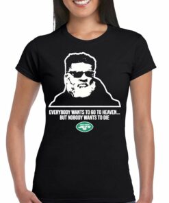 Jeremy Ruckert Everybody Wants To Go To Heaven But Nobody Wants To Die Shirt
