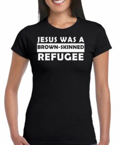 Jesus Was A Brown Skinned Reafugee Shirt