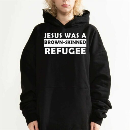 Jesus Was A Brown Skinned Reafugee Shirt