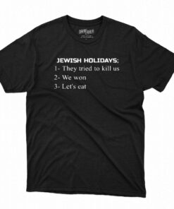 Jewish Holidays They Tried To Kill Us We Won T-shirt
