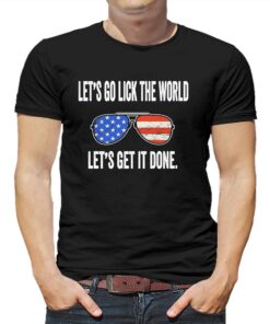 Joe Biden Lets Go Lick The World Lets Get It Done Sunglasses Shirt