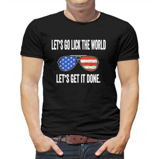 Joe Biden Lets Go Lick The World Lets Get It Done Sunglasses Shirt