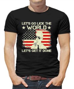 Joe Biden Says Lets Go Lick The World Lets Get It Done American Flag Shirt Joe Biden Says Lets Go Lick The World Lets Get It Done American Flag Shirt
