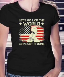 Joe Biden Says Lets Go Lick The World Lets Get It Done American Flag Shirt