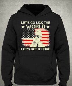 Joe Biden Says Lets Go Lick The World Lets Get It Done American Flag Shirt 2 Joe Biden Says Lets Go Lick The World Lets Get It Done American Flag Shirt 3
