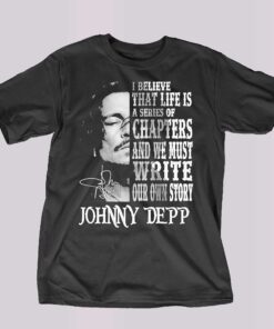 Johnny Depp I Believe That Life Is A Series Of Chapters Signatures Shirt Johnny Depp I Believe That Life Is A Series Of Chapters Signatures Shirt