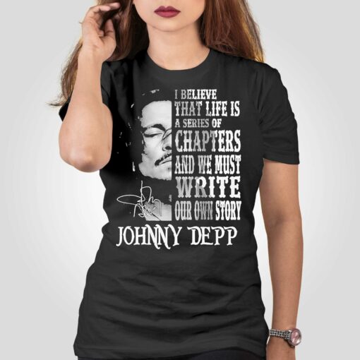 Johnny Depp I Believe That Life Is A Series Of Chapters Signatures Shirt