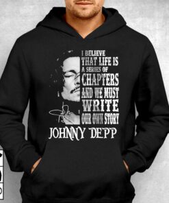 Johnny Depp I Believe That Life Is A Series Of Chapters Signatures Shirt 2 Johnny Depp I Believe That Life Is A Series Of Chapters Signatures Shirt 3