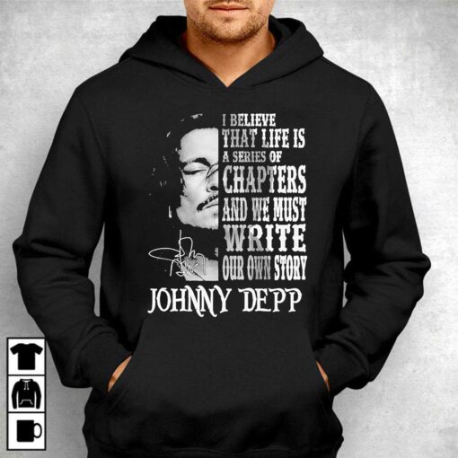 Johnny Depp I Believe That Life Is A Series Of Chapters Signatures Shirt