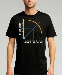 Joke Around And Find Out Shirt Joke Around And Find Out Shirt