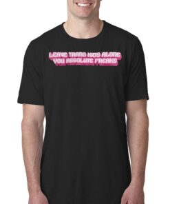 Jon Lovett Leave Trans Kids Alone You Absolute Faeaks T-shirt Jon Lovett Leave Trans Kids Alone You Absolute Faeaks T-shirt