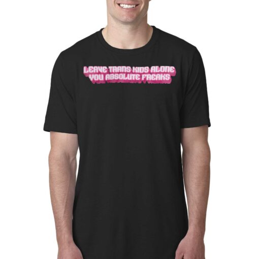 Jon Lovett Leave Trans Kids Alone You Absolute Faeaks T-shirt