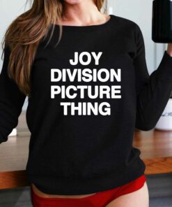 Joy Division Picture Thing Shirt That Go Hard Shirt