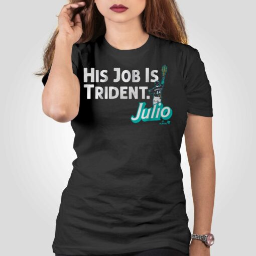 Julio Rodriguez His Job Is Trident Shirt