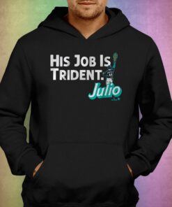 Julio Rodriguez His Job Is Trident Shirt 2 Julio Rodriguez His Job Is Trident Shirt 3