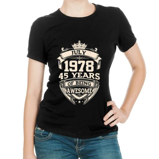 July 1978 45 Years Of Being Awesome T-shirt