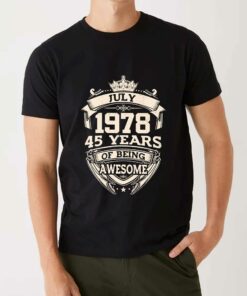 July 1978 45 Years Of Being Awesome T shirt 4