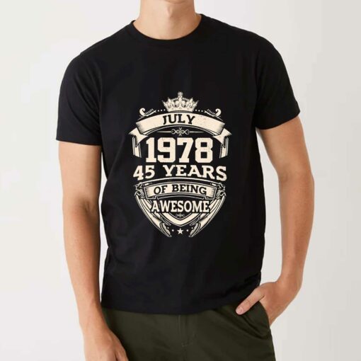 July 1978 45 Years Of Being Awesome T-shirt