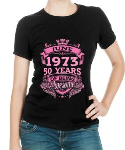 June 1973 50 Years Of Being Awesome Shirt June 1973 50 Years Of Being Awesome Shirt