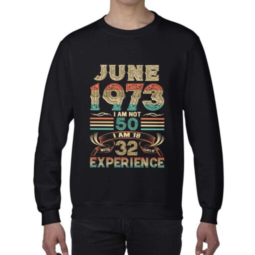 June 1973 I Am Not 50 I Am 18 With 32 Years Of Experience Shirt