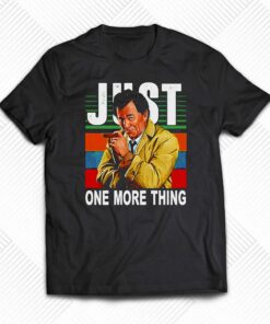 Just One More Thing Vintage Shirt Just One More Thing Vintage Shirt