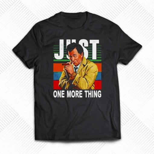 Just One More Thing Vintage Shirt