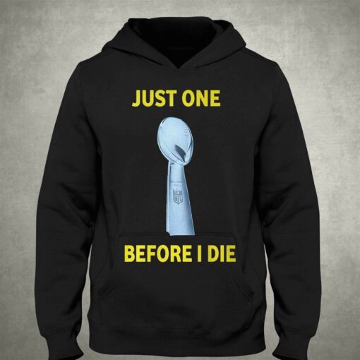 Just One Super Bowl Before I Die Shirt