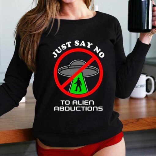 Just Say No To Alien Abductions T Shirt