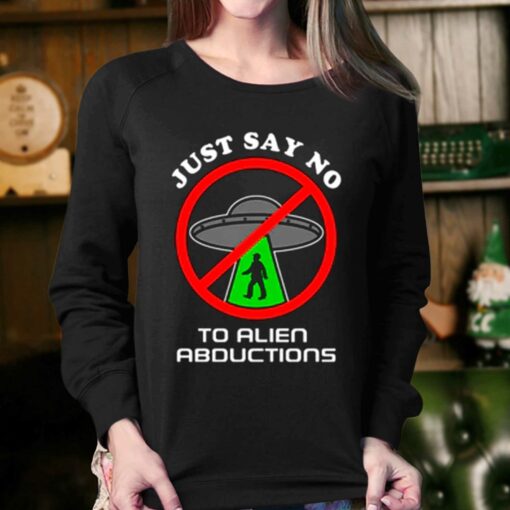 Just Say No To Alien Abductions T Shirt