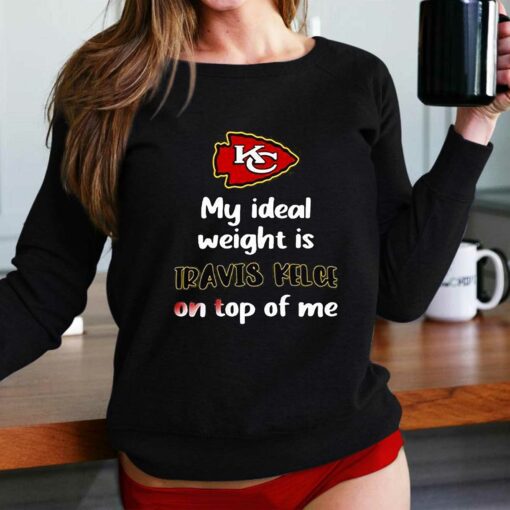 Kansas City Chiefs My Ideal Weight Is Travis Kelce On Top Of Me Shirt