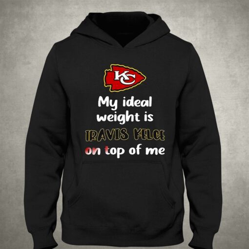 Kansas City Chiefs My Ideal Weight Is Travis Kelce On Top Of Me Shirt