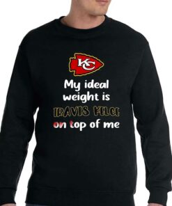 Kansas City Chiefs My Ideal Weight Is Travis Kelce On Top Of Me Shirt 4
