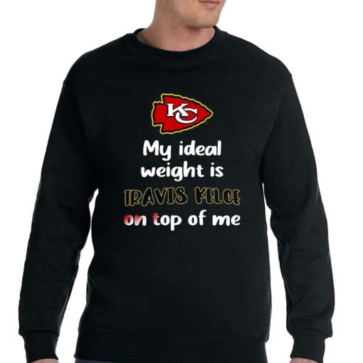 Kansas City Chiefs My Ideal Weight Is Travis Kelce On Top Of Me Shirt