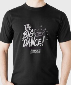 Kansas State The Big Dance T-shirt Kansas State The Big Dance T-shirt