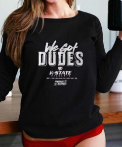 Kansas State We Got Dudes T-shirt Kansas State We Got Dudes T-shirt