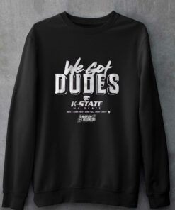 Kansas State We Got Dudes T-shirt 3 Kansas State We Got Dudes T shirt 4