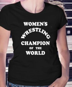 Kauffman Womens Wrestling Champion Of The World Shirt Kauffman Womens Wrestling Champion Of The World Shirt