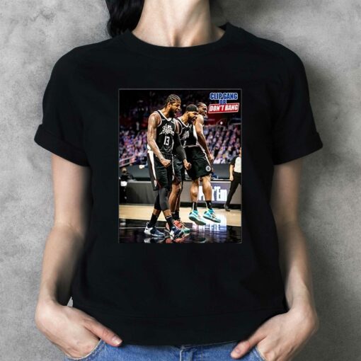 Kawhi Leonard Paul George Marcus Morris Clip Gang Or Don’t Bang Shirt