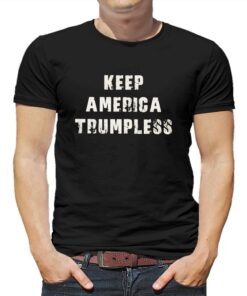 Keep America Trumpless T-shirt Keep America Trumpless T-shirt