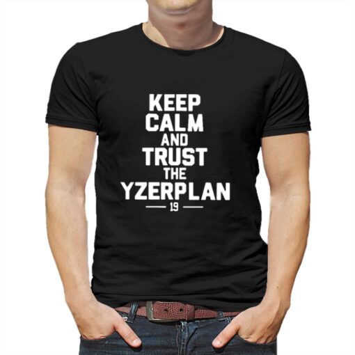 Keep Calm And Trust The Yzerplan 19 T-shirt