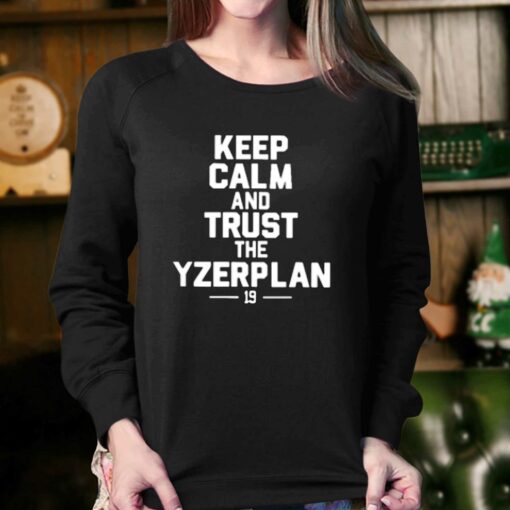 Keep Calm And Trust The Yzerplan 19 T-shirt