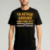 Keith Tkachuk Around And Find Out T-shirt