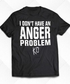 Kevin Owens I Don’t Have An Anger Problem T-shirt Kevin Owens I Don’t Have An Anger Problem T-shirt